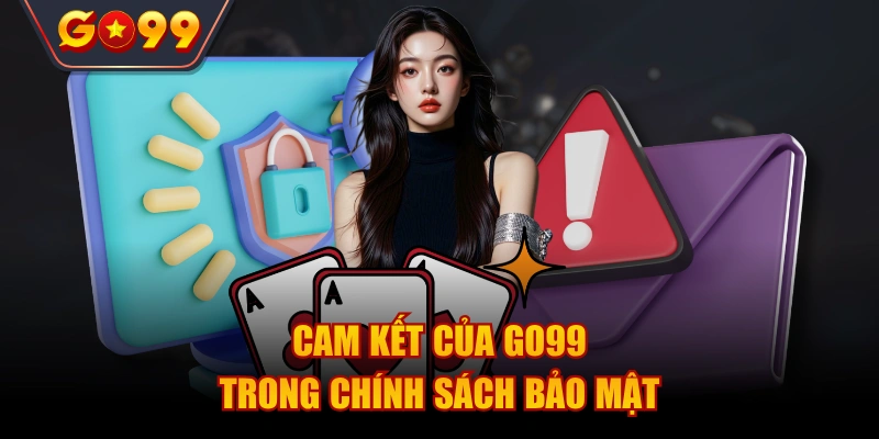 Cam kết của Go99 trong chính sách bảo mật