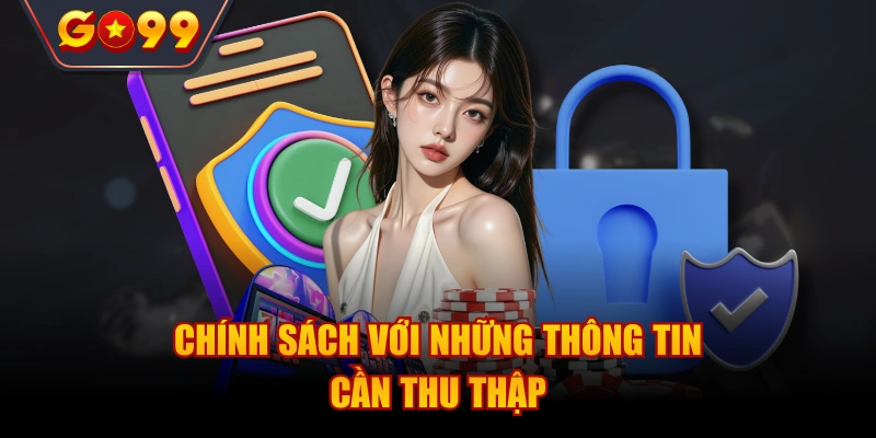 Chính sách với những thông tin cần thu thập