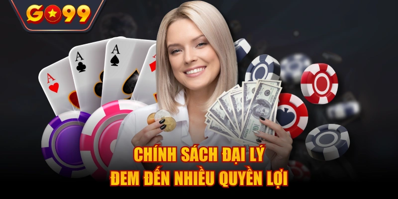 Chính sách đại lý đem đến nhiều quyền lợi