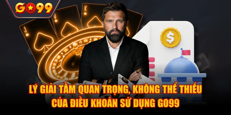 Lý do điều khoản sử dụng là một phần không thể thiếu của Go99