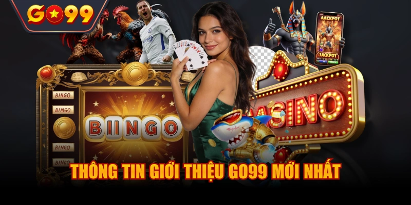 Thông tin giới thiệu Go99 mới nhất