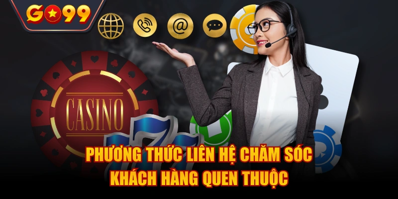 Phương thức liên hệ chăm sóc khách hàng quen thuộc